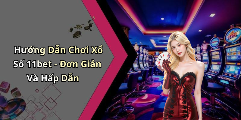 xo-so-11bet-trai-nghiem-giai-tri-dinh-cao-voi-nhung-con-so-may-man-44