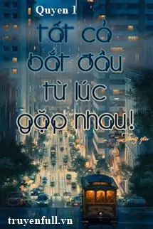 tat-ca-bat-dau-tu-luc-gap-nhau-quyen-1-874