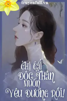 chi-gai-doc-than-muon-yeu-duong-roi-644